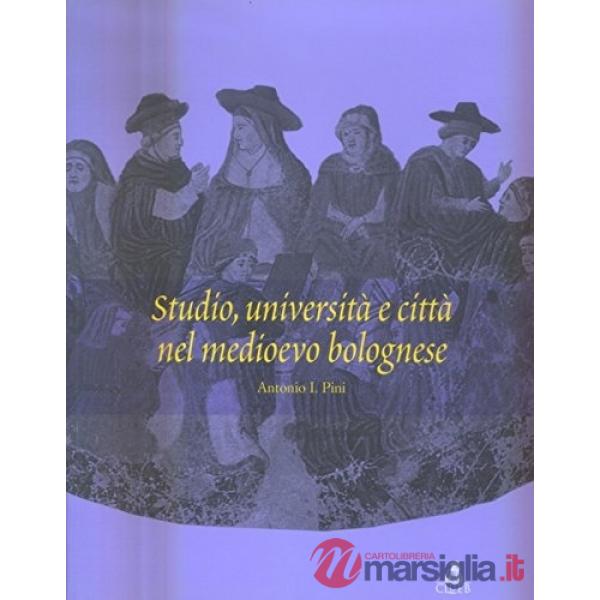 Studio, università e città nel Medioevo bolognese