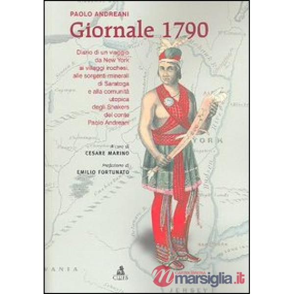 Giornale 1790. Diario di un viaggio da New York ai villaggi irochesi, alle sorgenti minerali di Saratoga e alla comunità utopica
