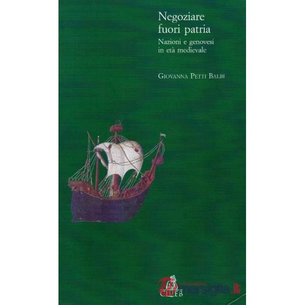 Negoziare fuori patria. Nazioni e genovesi in età medievale