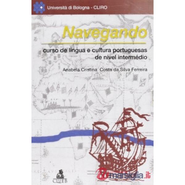 Navegando. Curso de lìngua e cultura portuguesas de nìvel intermédio. Con CD-ROM