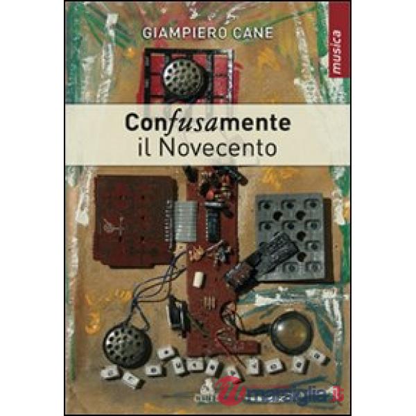 Con-fusa-mente. Il Novecento