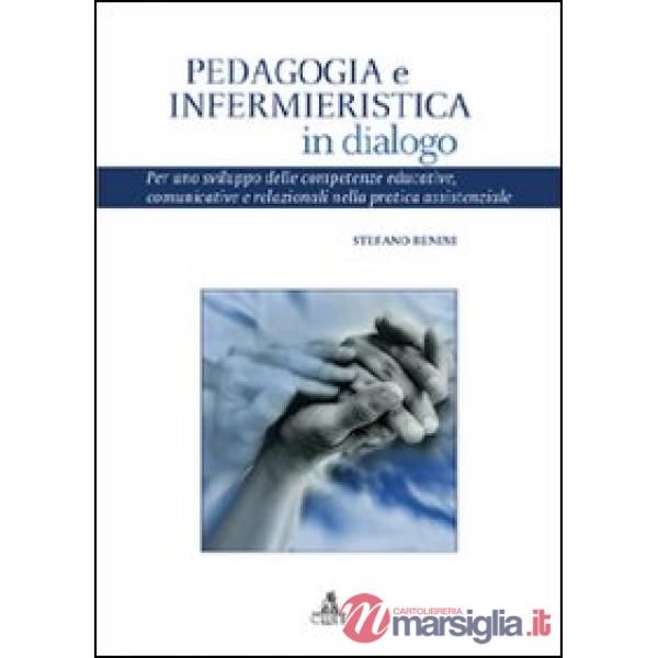 Pedagogia e infermieristica in dialogo. Per uno sviluppo delle competenze educative, comunicative e relazionali nella pratica as