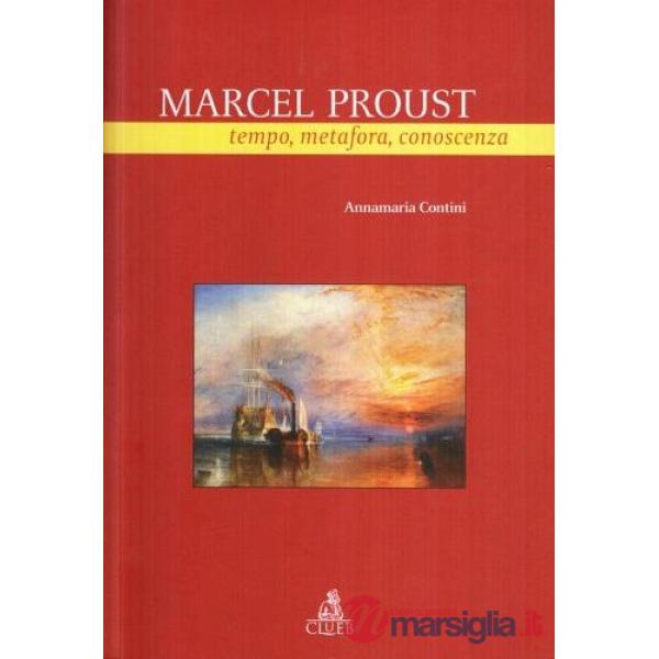 Marcel Proust. Tempo, metafora, conoscenza