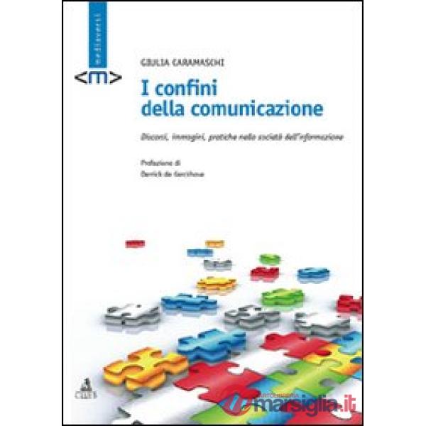 Confini della comunicazione. Discorsi, immagini, pratiche nella società dell'informazione (I)