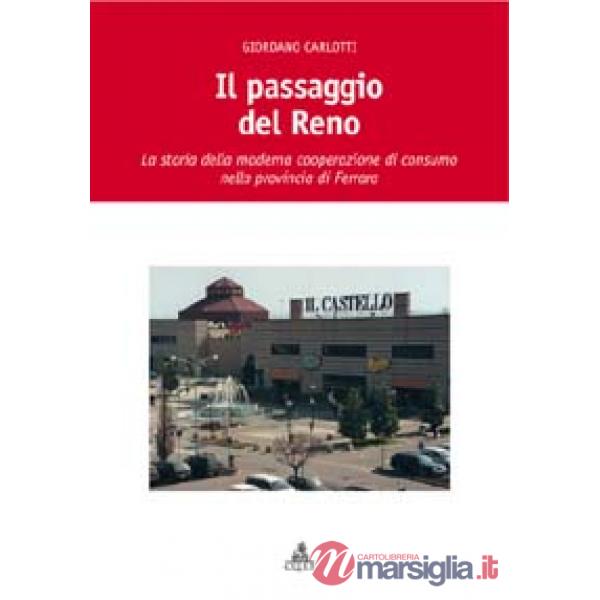 Passaggio del Reno. La storia della moderna cooperazione di consumo nella provincia di Ferrara (Il)