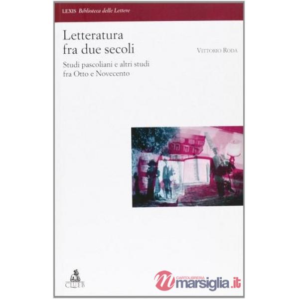 Letteratura fra due secoli. Studi pascoliani fra Otto e Novecento