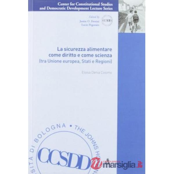 Sicurezza alimentare come diritto e come scienza (tra Unione Europea, stati e regioni) (La)