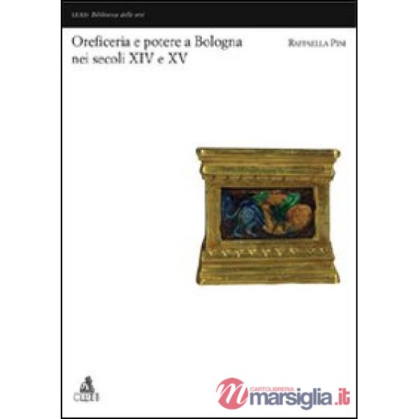 Oreficerie e potere a Bologna nei secoli XIV e XV