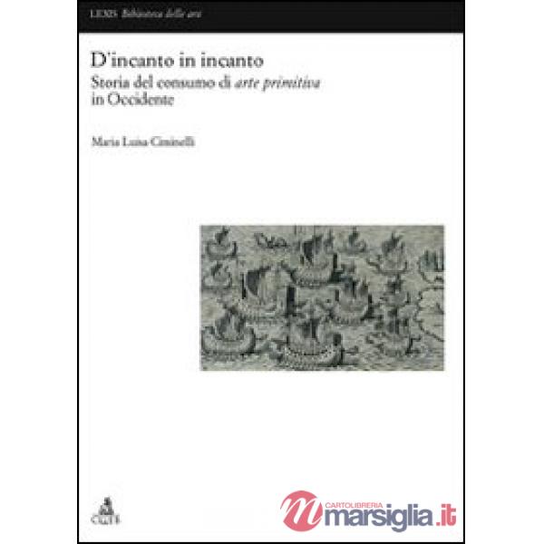 D'incanto in incanto. Storia del consumo di arte primitiva in Occidente
