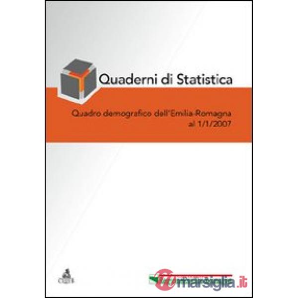 Quaderni di statistica (2007). Quadro demografico dell'Emilia Romagna a 1 gennaio 2007