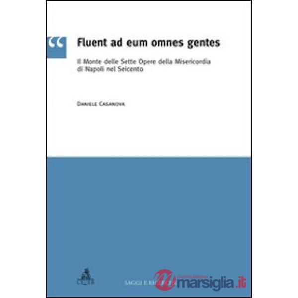 Fluent ad eum omnes gentes. Il monte delle sette opere della misericordia di Napoli nel Seicento