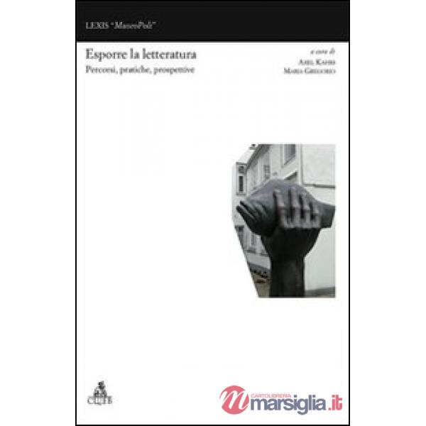 Esporre la letteratura. Percorsi, pratiche e prospettive