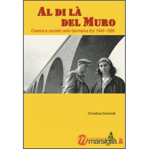 Al di là del Muro. Cinema e società della Germania Est 1945-1990
