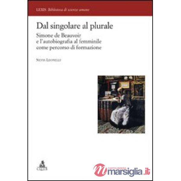Dal singolare al plurale. Simone de Beauvoir e l'autobiografia al femminile come percorso di formazione