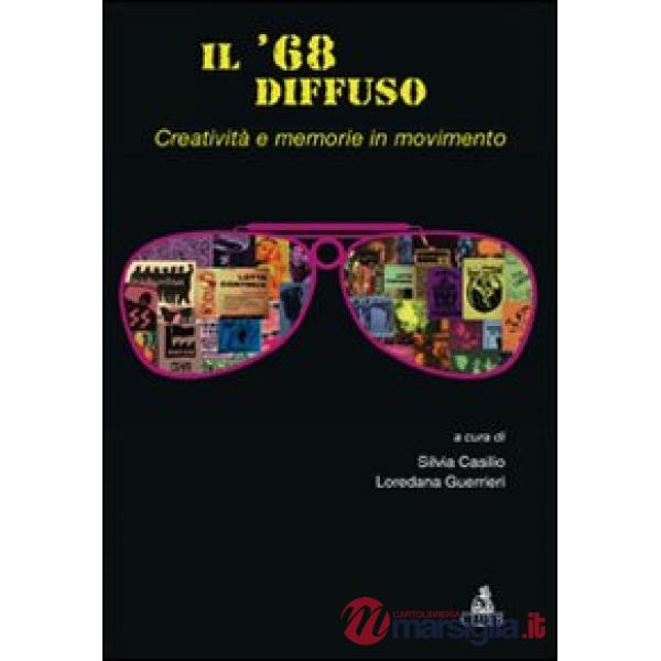 '68 diffuso (Il). Vol. 2: Creatività e memorie in movimento