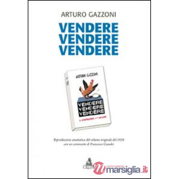 Vendere vendere vendere. Riproduzione anastatica del volume originale del 1928 con un commento di Francesco Casadei