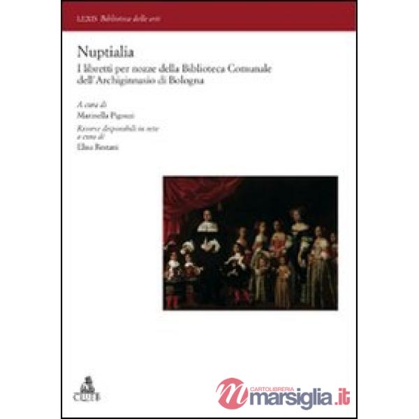 Nuptialia. I libretti per nozze della Biblioteca Comunale dell'Archiginnasio di Bologna