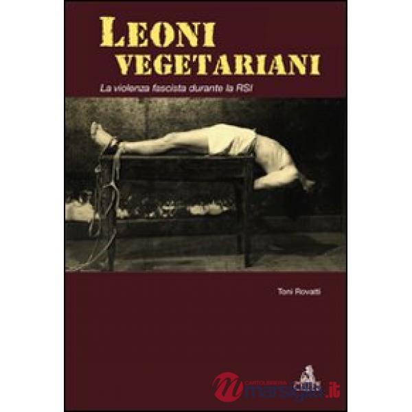Leoni vegetariani. La violenza fascista durante la RSI