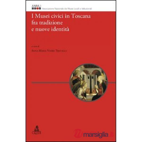 Musei civici in Toscana fra tradizione e nuove identità (I)