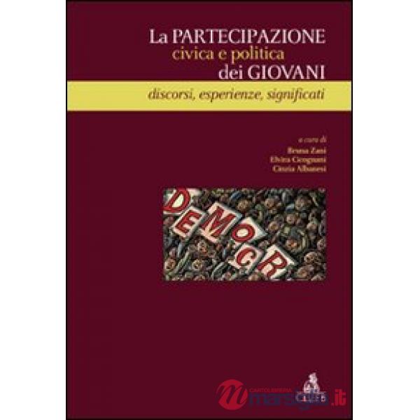 Partecipazione civica e politica dei giovani. Discorsi, esperienze, significati (La)