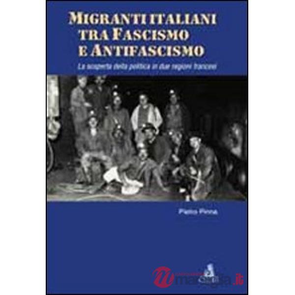 Migranti italiani tra fascismo e antifascismo. La scoperta della politica in due regioni francesi