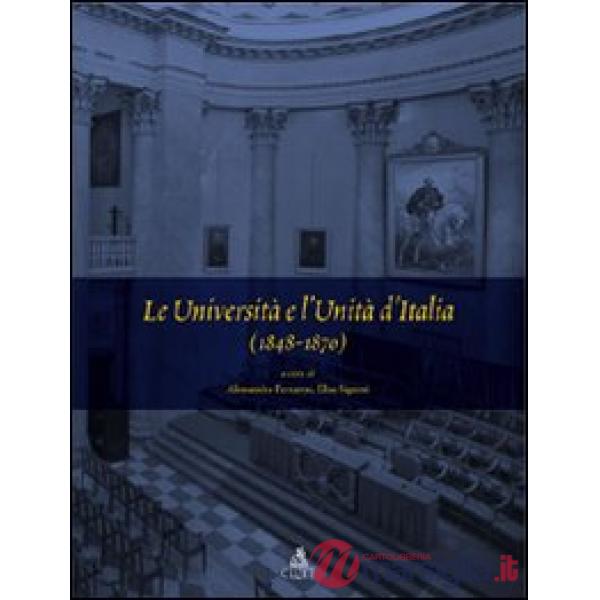 Università e l'unità d'Italia (1848-1870) (Le)