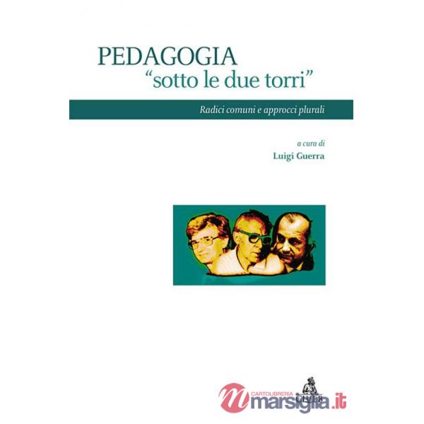 Pedagogia «sotto le due torri». Radici comuni e approcci plurali