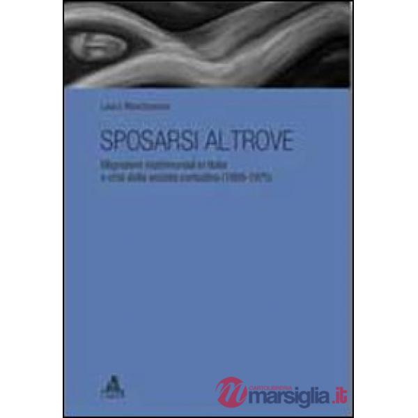 Sposarsi altrove. Migrazioni matrimoniali in Italia e crisi della società contadina (1950-1975)