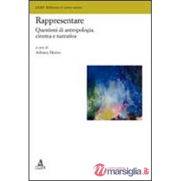 Rappresentare. Questioni di antropologia, cinema e narrativa