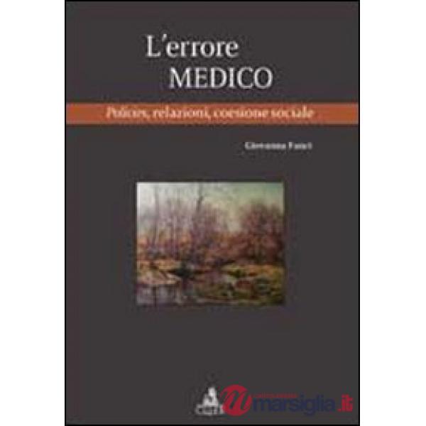 Errore medico. Policies, relazioni, coesione sociale (L')