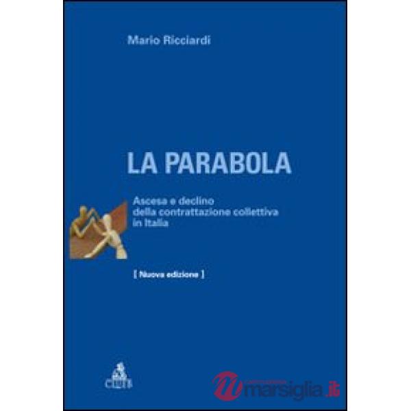 Parabola. Ascesa e declino della contrattazione collettiva in Italia (La)