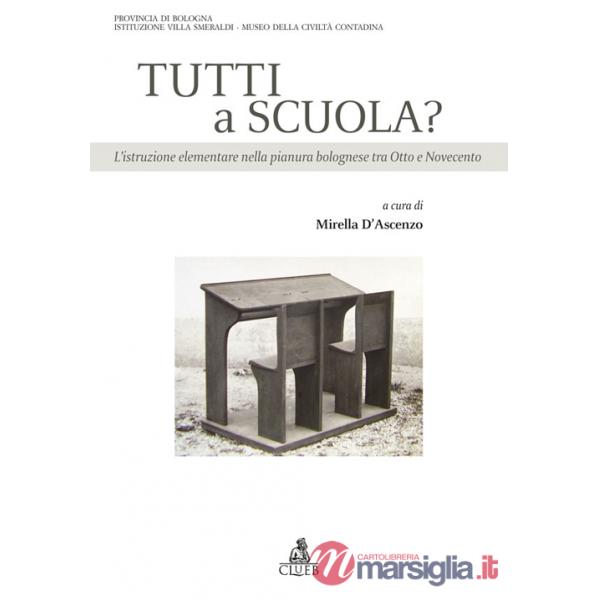 Tutti a scuola? L'istruzione elementare nella pianura bolognese tra Otto e Novecento