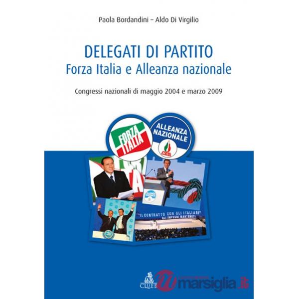 Delegati di partito. Forza Italia e Alleanza nazionale. Congressi nazionali di maggio 2004 e marzo 2009