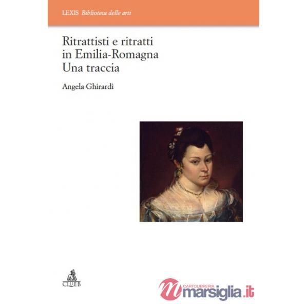 Ritrattisti e ritratti in Emilia Romagna. Una traccia