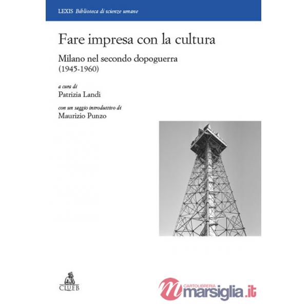 Fare impresa con la cultura. Milano nel secondo dopoguerra (1945-1960)