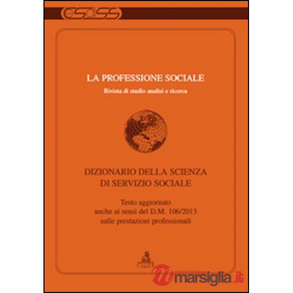 Professione sociale (2013) (La). Vol. 1: Dizionario della scienza di servizio sociale