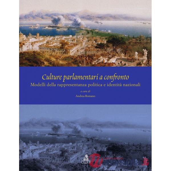 Culture parlamentari a confronto. Modelli della rappresentanza politica e identità nazionali. Ediz. italiana, inglese e spagnola