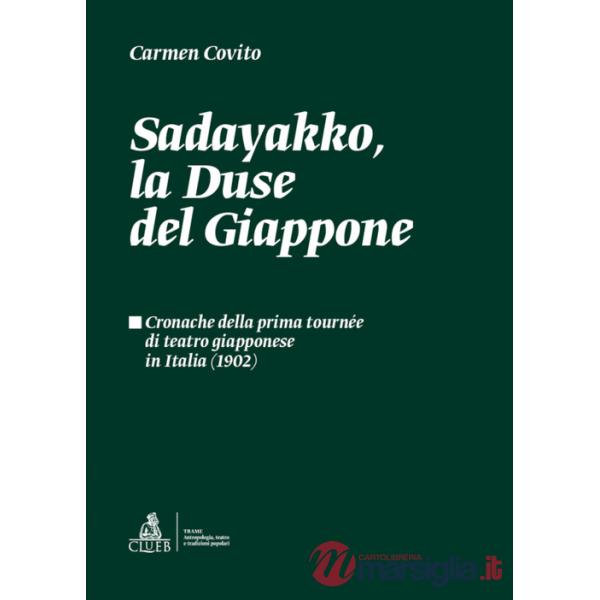Sadayakko, la Duse del Giappone. Cronache della prima tournée di teatro giapponese in Italia (1902)