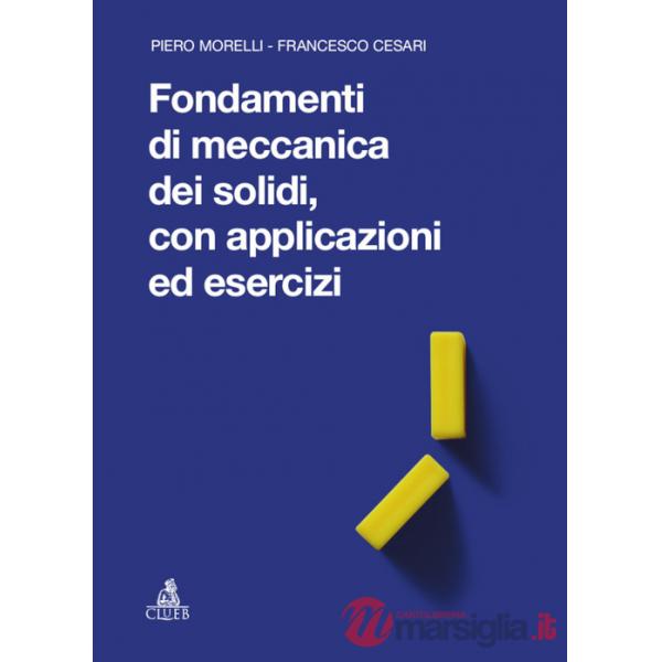 Fondamenti di meccanica dei solidi, con applicazioni ed esercizi