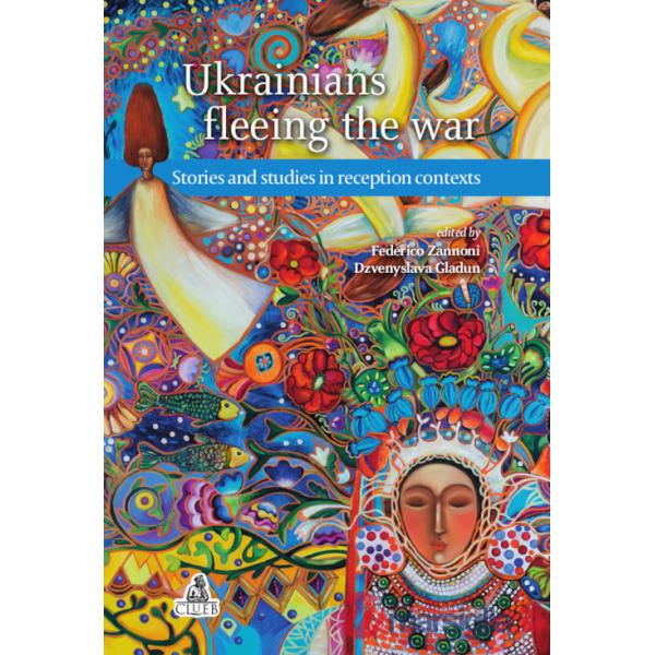Ukrainians fleeing the war. Stories and studies in reception contexts