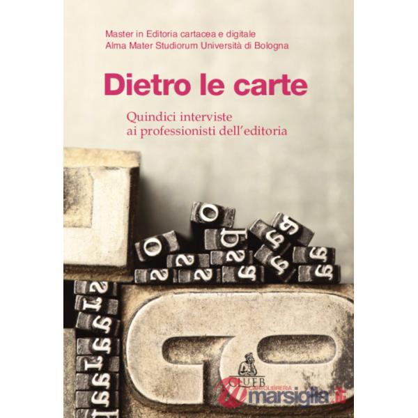 Dietro le carte. Quindici interviste ai professionisti dell'editoria