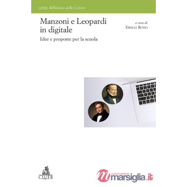 Manzoni e Leopardi in digitale. Idee e proposte per la scuola