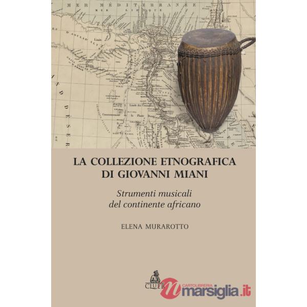Collezione etnografica di Giovanni Miani. Strumenti musicali del continente africano (La)