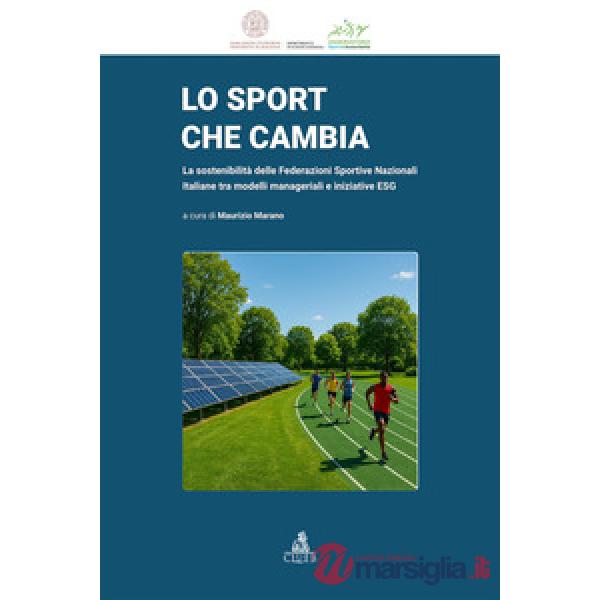 Sport che cambia. La sostenibilità delle Federazioni Sportive Nazionali Italiane tra modelli manageriali e iniziative ESG (Lo)