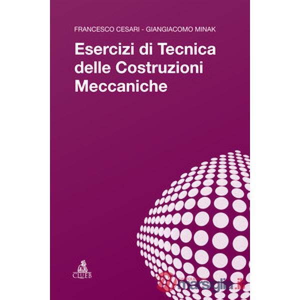 Esercizi di tecnica delle costruzioni meccaniche