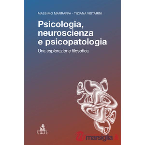 Psicologia, neuroscienza e psicopatologia. Una esplorazione filosofica