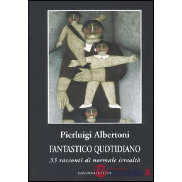 Fantastico quotidiano. 33 racconti di normale irrealtà