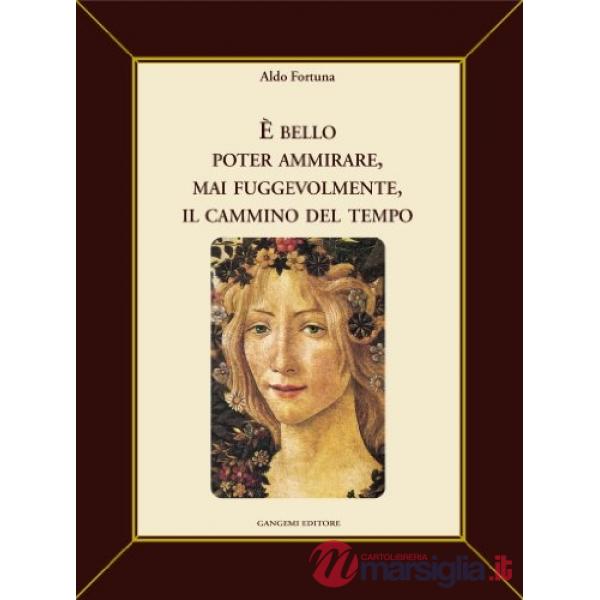 È bello poter ammirare, mai fuggevolmente, il cammino del tempo