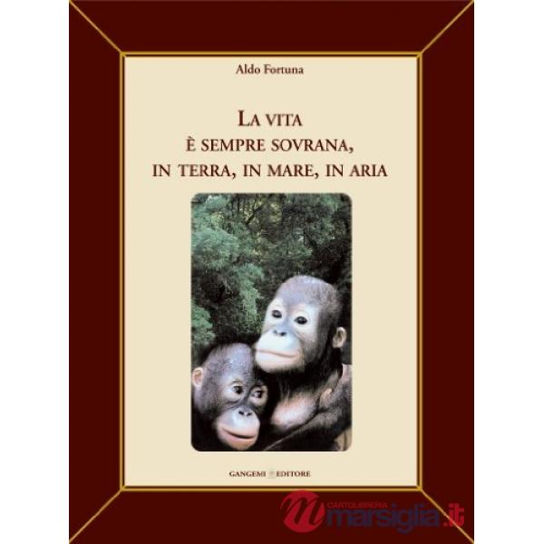 Vita è sempre sovrana, in terra, in mare, in aria (La)
