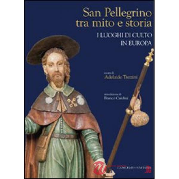 San Pellegrino tra mito e storia. I luoghi di culto in Europa